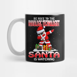 Be Nice To The Radiologic Technologist Santa is Watching Mug